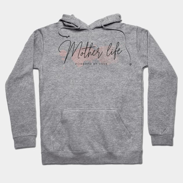 mother life powdered by love Hoodie by Vili's Shop